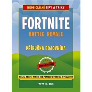 Fortnite Battle Royale: Neoficiální příručka bojovníka