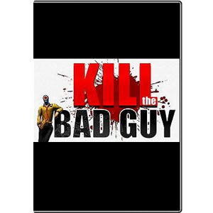 Kill The Bad Guy