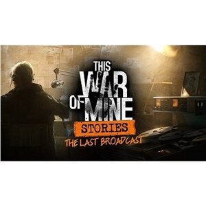 This War of Mine: Stories – Last Broadcast – PC DIGITAL